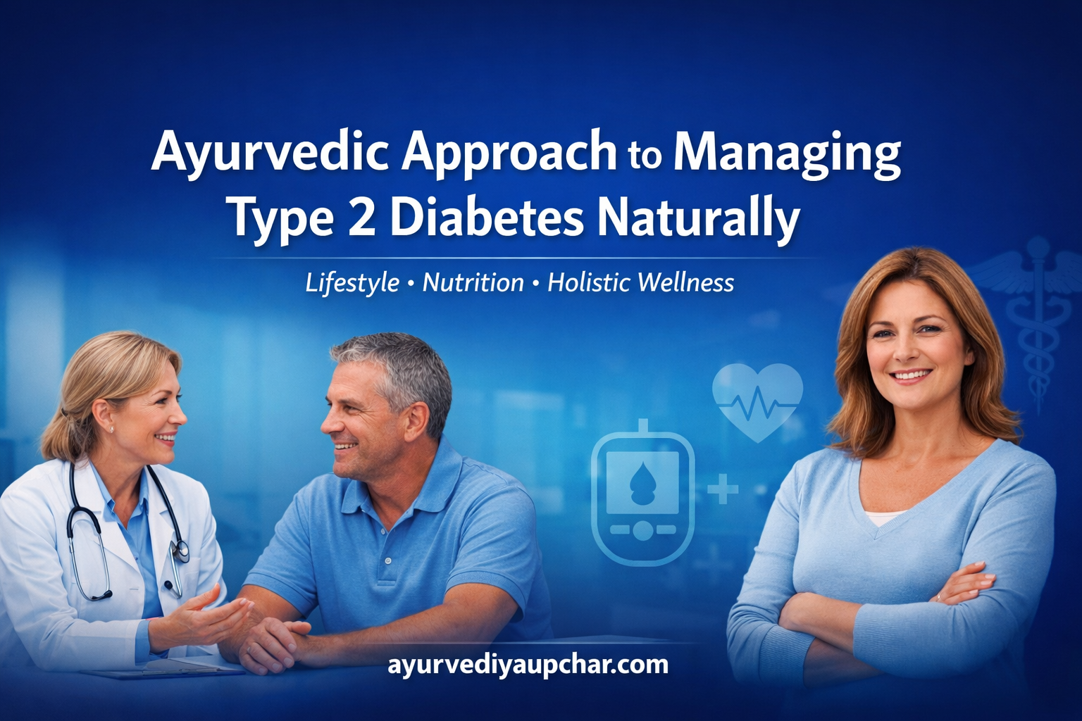 Ayurvedic Approach to Managing Type 2 Diabetes Naturally  A Complementary Lifestyle & Wellness Perspective